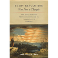 Every Revolution Was First a Thought: The Civil War and Transcendentalism in Transatlantic Context