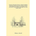 Annals of Lincoln County, North Carolina: Containing Interesting and Authentic Facts of Lincoln County History Through the Years 1749 to 1937