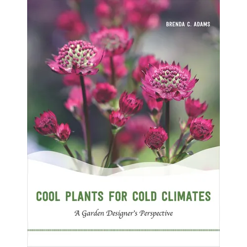 Cool Plants for Cold Climates: A Garden Designer's Perspective - Paperback