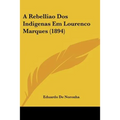 A Rebelliao Dos Indigenas Em Lourenco Marques (1894)