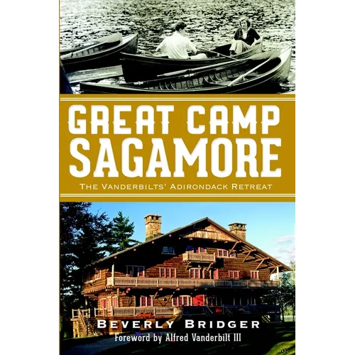 Great Camp Sagamore: The Vanderbilts' Adirondack Retreat - Paperback