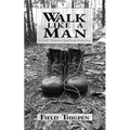 Walk Like A Man: A Path Toward Spiritual Maturity - Paperback