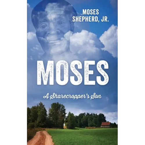 Moses: A Sharecropper's Son - Paperback