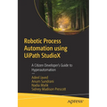 Robotic Process Automation Using Uipath Studiox: A Citizen Developer's Guide to Hyperautomation - Paperback