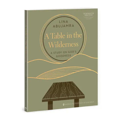 A Table in the Wilderness: A Study on God's Goodness - Hardcover