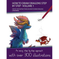 How to Draw Dragons Step by Step - Volume 1 - (Step by step instructions on how to draw dragons) - Paperback