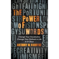 The Power of Words: Change Your Vocabulary Change Your Outlook in Life in 31 Days - Paperback