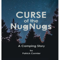 CURSE of the NugNugs: A Camping Story - Hardcover