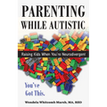 Parenting While Autistic: Raising Kids When You're Neurodivergent - Paperback