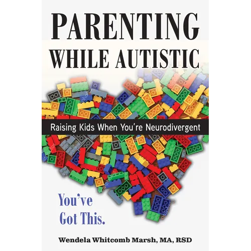 Parenting While Autistic: Raising Kids When You're Neurodivergent - Paperback