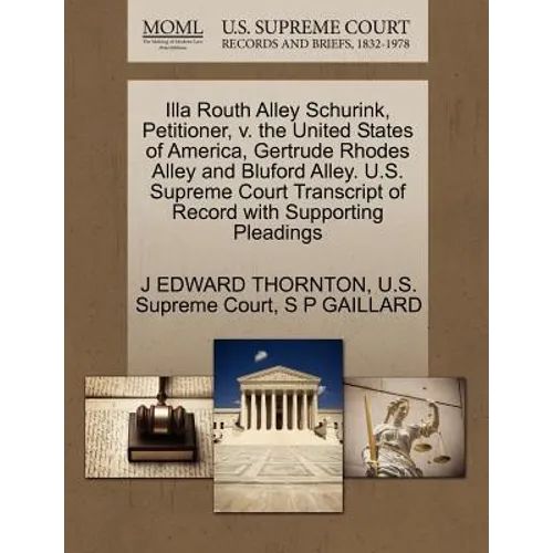 Illa Routh Alley Schurink, Petitioner, V. the United States of America, Gertrude Rhodes Alley and Bluford Alley. U.S. Supreme Court Transcript of Reco