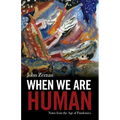 When We Are Human: Notes from the Age of Pandemics - Paperback