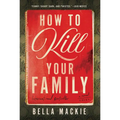 How to Kill Your Family - Hardcover