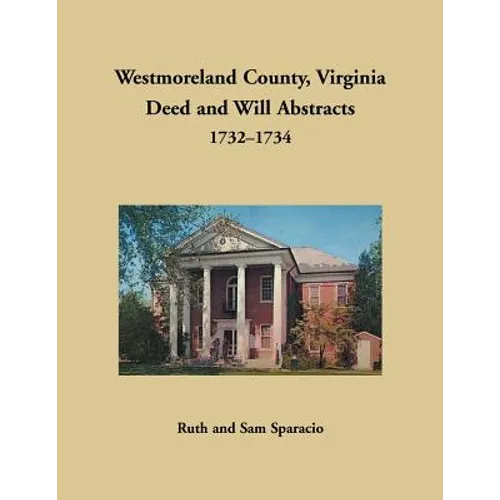 Westmoreland County, Virginia Deed and Will Abstracts, 1732-1734