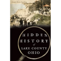 Hidden History of Lake County, Ohio - Paperback