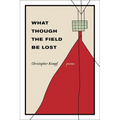 What Though the Field Be Lost: Poems - Paperback