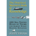 The Practical Mariner's Book of Knowledge: 420 Sea-Tested Rules of Thumb for Almost Every Boating Situation - Paperback