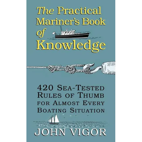 The Practical Mariner's Book of Knowledge: 420 Sea-Tested Rules of Thumb for Almost Every Boating Situation - Paperback
