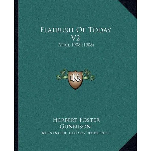 Flatbush Of Today V2: April 1908 (1908)