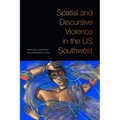 Spatial and Discursive Violence in the Us Southwest