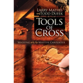 Tools of the Cross: Walking with the Master Carpenter - Paperback