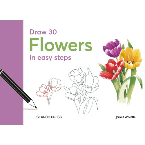 Draw 30: Flowers: In Easy Steps - Hardcover