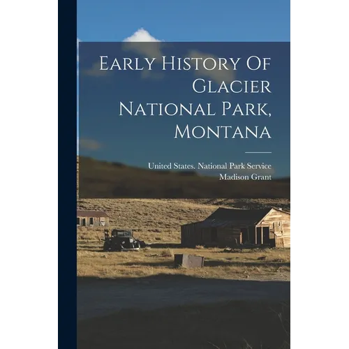 Early History Of Glacier National Park, Montana