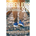 Rebellious Son: Hope for Strained Father-Son Relationships - Paperback