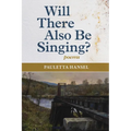 Will There Also Be Singing?: poems - Paperback