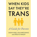 When Kids Say They're Trans: A Guide for Parents - Paperback