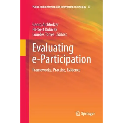 Evaluating E-Participation: Frameworks, Practice, Evidence