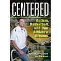 Centered: Autism, Basketball, and One Athlete's Dreams - Paperback