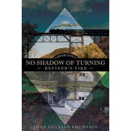 No Shadow of Turning: Refiner's Fire: Book One