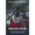 Ghosts Encounter: The Most Compelling Evidence of Ghost Encounters - Paperback