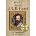 Life of General J. E. B. Stuart For Young Readers