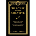 Self-Care for the Creative: A Survival Guide for Creatives, Empaths and Highly Sensitive People - Paperback