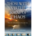 Those With Virtue Borne of Chaos - Hardcover