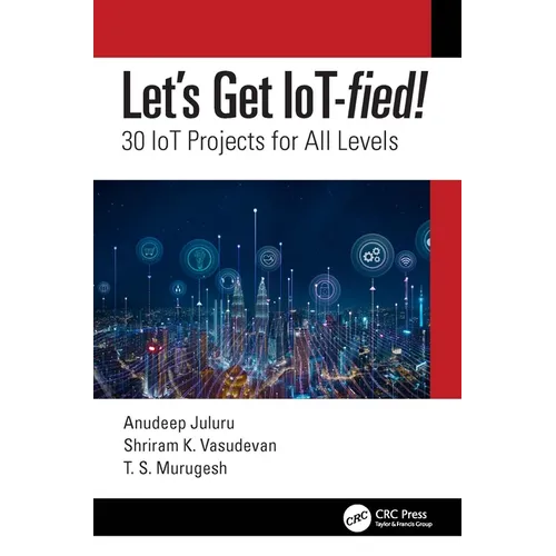 Let's Get Iot-Fied!: 30 Iot Projects for All Levels - Paperback