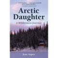 Arctic Daughter: A Wilderness Journey - Paperback