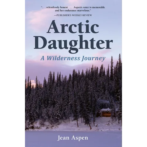 Arctic Daughter: A Wilderness Journey - Paperback