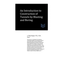 An Introduction to Construction of Tunnels by Blasting and Boring - Paperback