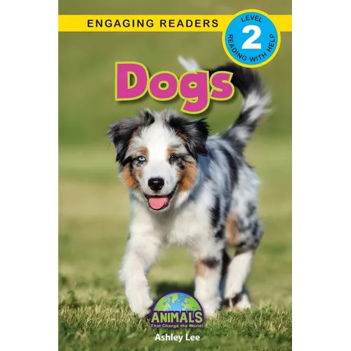 Dogs: Animals That Change the World! (Engaging Readers, Level 2) - Paperback