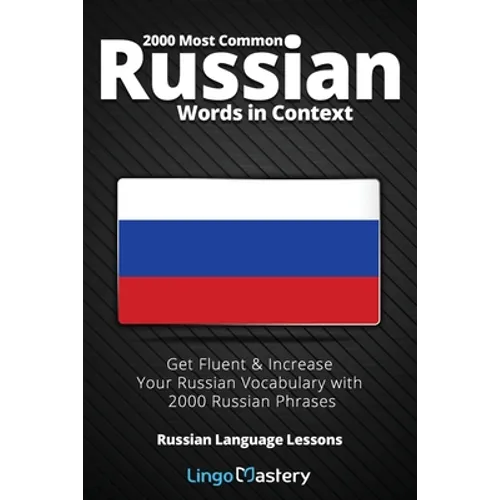 2000 Most Common Russian Words in Context: Get Fluent & Increase Your Russian Vocabulary with 2000 Russian Phrases - Paperback