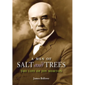 A Man of Salt and Trees: The Life of Joy Morton