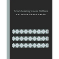 Seed Beading Loom Pattern Cylinder Graph Paper: Bonus Materials List Sheets for Each Bead Looming Pattern Design - Paperback