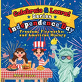 Celebrate & Learn: Independence Day: A Kid-Friendly Guide to Freedom, Fireworks, and American History