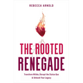 The Rooted Renegade - Hardcover