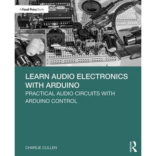 Learn Audio Electronics with Arduino: Practical Audio Circuits with Arduino Control - Paperback