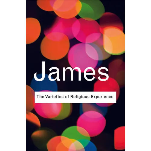 The Varieties of Religious Experience: A Study in Human Nature - Paperback