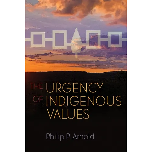 The Urgency of Indigenous Values - Hardcover